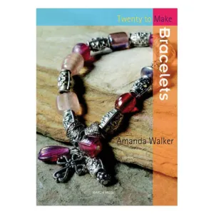 Twenty to Make: Bracelets - Amanda Walker